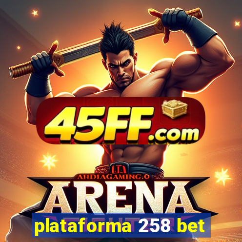 plataforma 258 bet